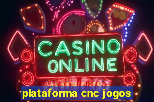 plataforma cnc jogos
